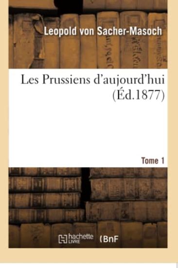 Les Prussiens d'Aujourd'hui. T01
