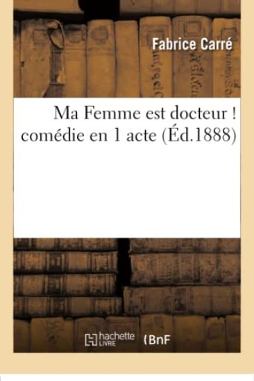Ma Femme Est Docteur ! Comédie En 1 Acte