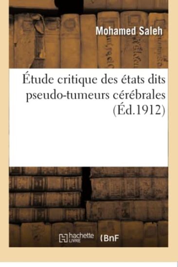 Étude Critique Des États Dits Pseudo-Tumeurs Cérébrales