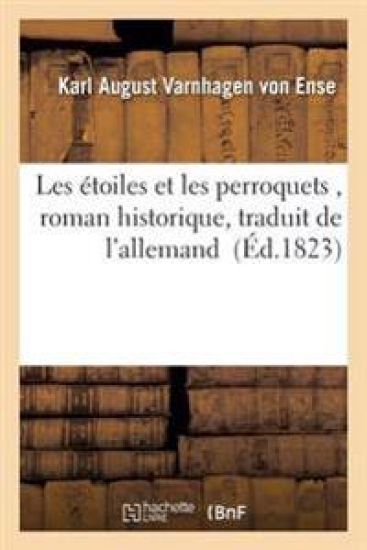 Les Étoiles Et Les Perroquets, Roman Historique, Traduit de l'Allemand