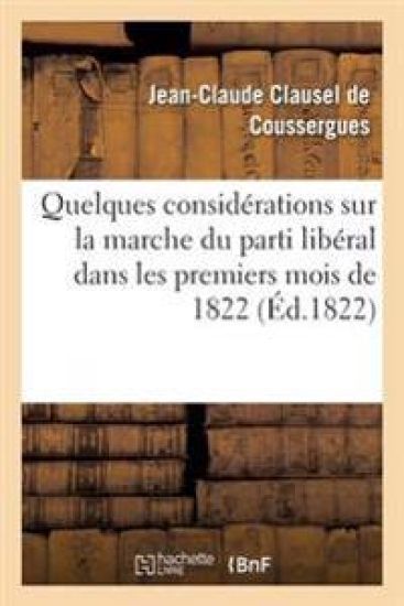 Quelques Considérations Sur La Marche Du Parti Libéral Dans Les Premiers Mois de 1822