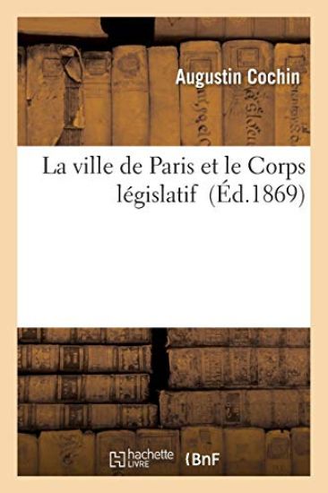 La Ville de Paris Et Le Corps Législatif