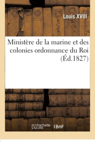 Ministère de la Marine Et Des Colonies Ordonnance Du Roi