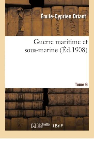 Guerre Maritime Et Sous-Marine. T. 6