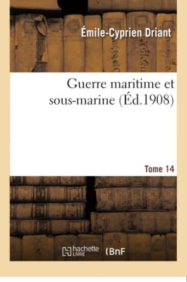 Guerre Maritime Et Sous-Marine. T. 14