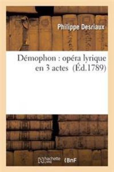 Démophon: Opéra Lyrique En 3 Actes