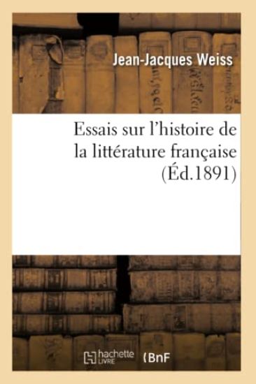 Essais Sur l'Histoire de la Littérature Française