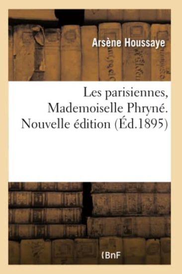 Les Parisiennes, Mademoiselle Phryné. Nouvelle Édition