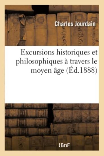Excursions Historiques Et Philosophiques À Travers Le Moyen Âge