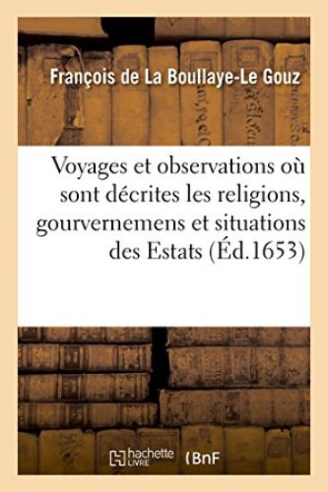 Voyages Et Observations Où Sont Décrites Les Religions, Gourvernemens Et Situations Des Estats
