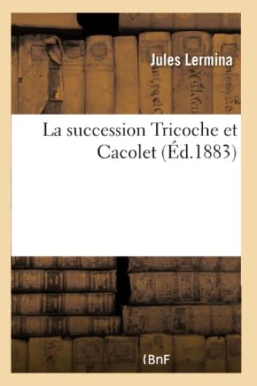 La Succession Tricoche Et Cacolet