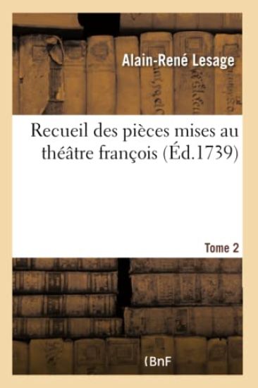 Recueil Des Pièces Mises Au Théâtre François. Tome 2