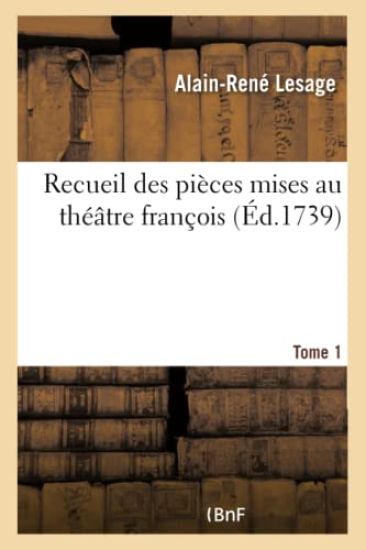Recueil Des Pièces Mises Au Théâtre François. Tome 1