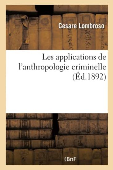 Les Applications de l'Anthropologie Criminelle