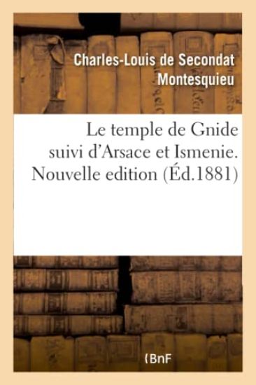 Le Temple de Gnide Suivi d'Arsace Et Ismenie. Nouvelle Edition
