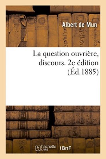 La Question Ouvrière, Discours. 2e Édition