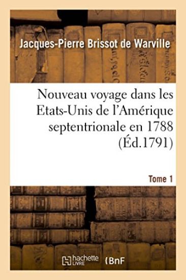Nouveau Voyage Dans Les Etats-Unis de l'Amérique Septentrionale En 1788. Tome 1