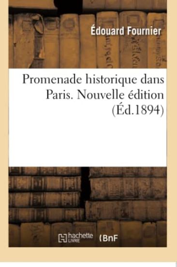 Promenade Historique Dans Paris. Nouvelle Édition