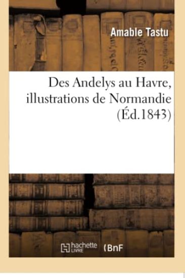 Des Andelys Au Havre, Illustrations de Normandie