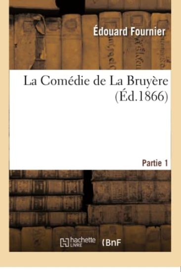 La Comédie de la Bruyère. Partie 1