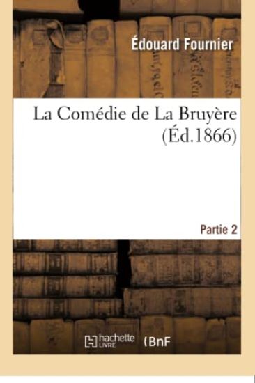 La Comédie de la Bruyère. Partie 2