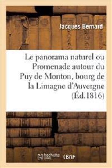 Le Panorama Naturel Ou Promenade Autour Du Puy de Monton, Bourg de la Limagne d'Auvergne – Jacques Bernard, kirjan kansikuva