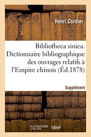 Bibliotheca Sinica. Dictionnaire Bibliographique Des Ouvrages Relatifs À l'Empire Chinois