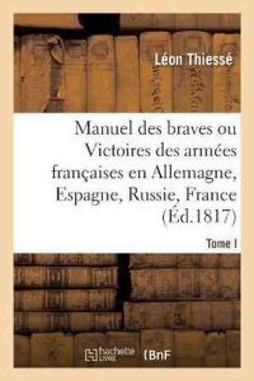 Manuel Des Braves. Tome I