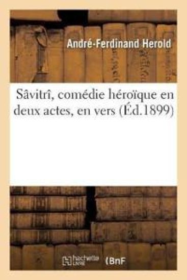 Sâvitrî, Comédie Héroïque En Deux Actes, En Vers