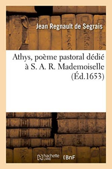 Athys, Poème Pastoral Dédié À S. A. R. Mademoiselle