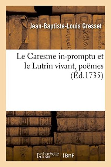 Le Caresme in-promptu et le Lutrin vivant, poëmes