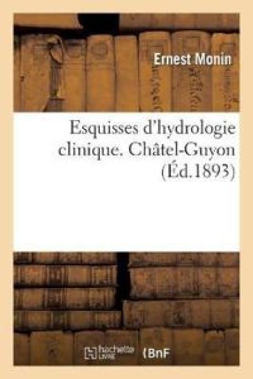 Esquisses d'Hydrologie Clinique. Châtel-Guyon