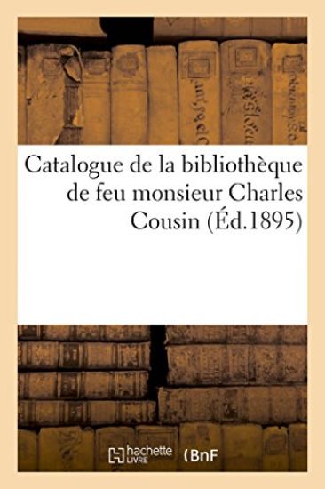 Catalogue de la Bibliothèque de Feu Monsieur Charles Cousin