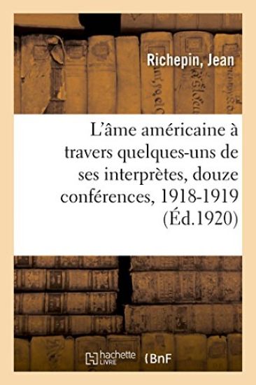 L'Âme Américaine À Travers Quelques-Uns de Ses Interprètes, Douze Conférences, 1918-1919
