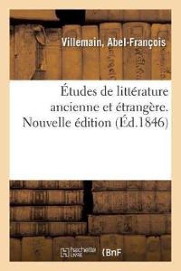 Études de Littérature Ancienne Et Étrangère. Nouvelle Édition
