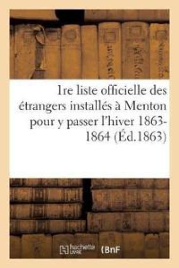 1re Liste Officielle Des Étrangers Installés À Menton Pour Y Passer l'Hiver 1863-1864