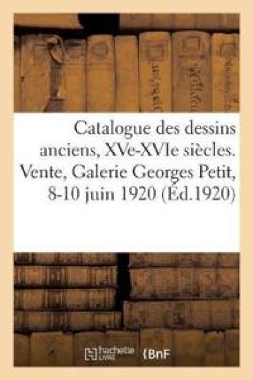 Catalogue Des Dessins Anciens Du Moyen-Age Et de la Renaissance, Xve-Xvie Siècles