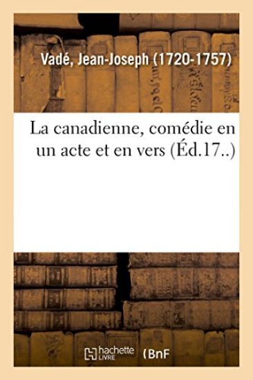 La Canadienne, Comédie En Un Acte Et En Vers