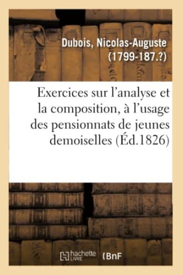 Exercices Sur l'Analyse Et La Composition, À l'Usage Des Pensionnats de Jeunes Demoiselles