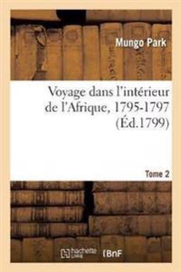 Voyage Dans l'Intérieur de l'Afrique, 1795-1797. Tome 2