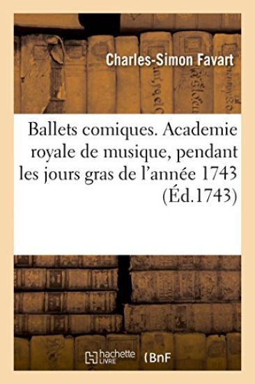 Ballets Comiques, Représentés Par l'Academie Royale de Musique