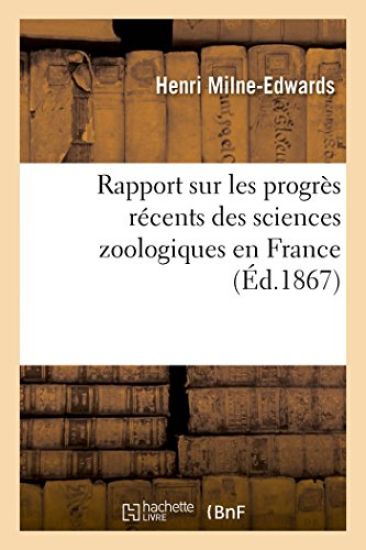 Rapport Sur Les Progrès Récents Des Sciences Zoologiques En France