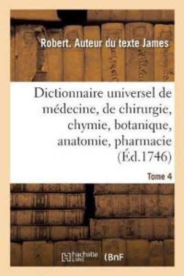 Dictionnaire Universel de Médecine, de Chirurgie, de Chymie, de Botanique, d'Anatomie, de Pharmacie