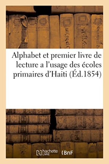 Alphabet Et Premier Livre de Lecture a l'Usage Des Écoles Primaires d'Haiti