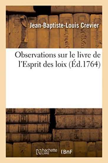 Observations Sur Le Livre de l'Esprit Des Loix, Par M. Crevier