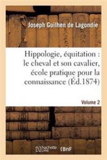Hippologie, Équitation: Le Cheval Et Son Cavalier, École Pratique Pour La Connaissance, Volume 2