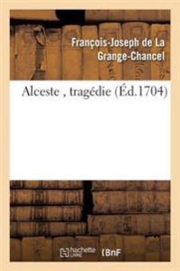Alceste, Tragédie.