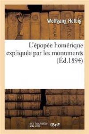 L'Épopée Homérique Expliquée Par Les Monuments