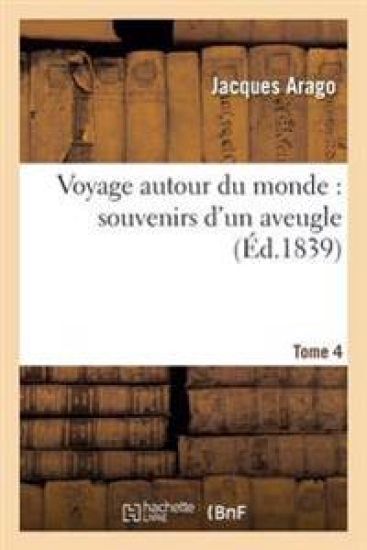 Voyage Autour Du Monde: Souvenirs d'Un Aveugle. Tome 4