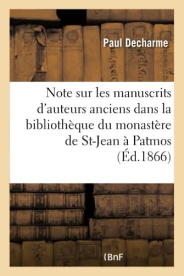 Note Sur Les Manuscrits d'Auteurs Anciens Qui Se Trouvent Dans La Bibliothèque Du Monastère